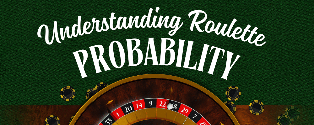 Understanding Roulette