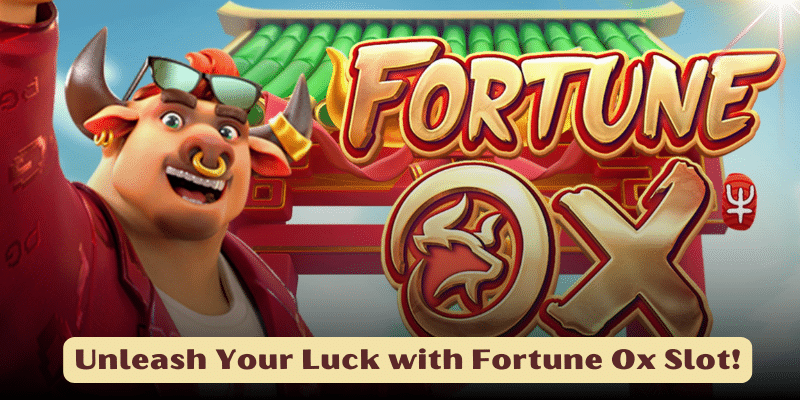 Unleash Your Luck with Fortune Ox Slot!